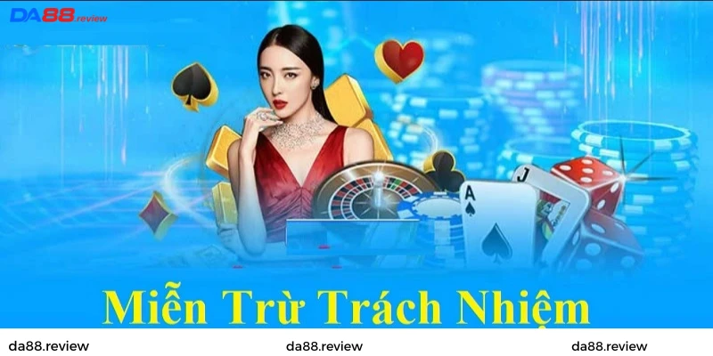 Miễn trừ trách nhiệm tại Da88 là gì