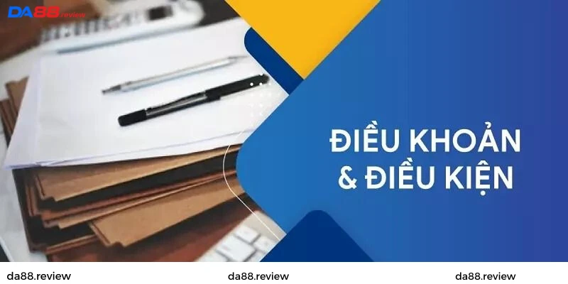 Nội dung điều khoản và điều kiện tham gia tại Da88