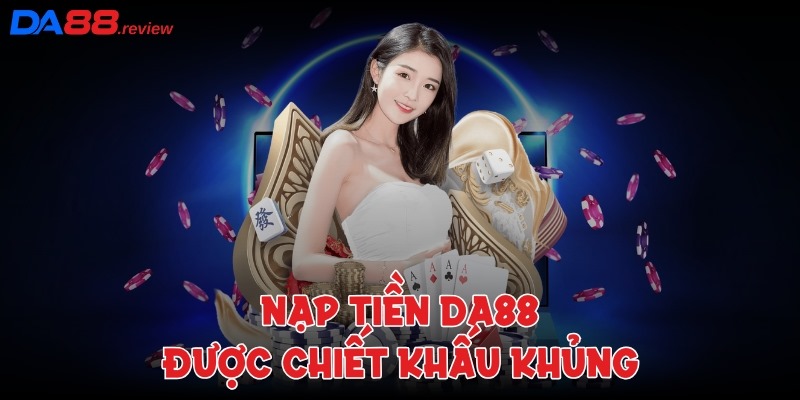 Nạp tiền vào hệ thống luôn được chiết khấu khủng ngay